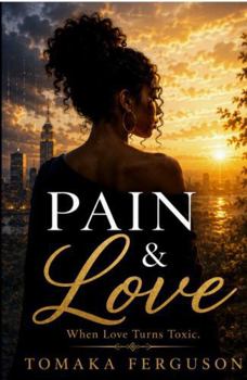 Paperback Pain & Love: When Love Turns Toxic Book