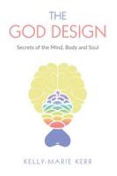 Paperback The God Design: Secrets of the Mind, Body and Soul Book
