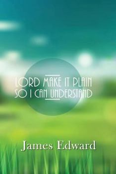 Paperback Lord Make It Plain: So I Can Understand Book