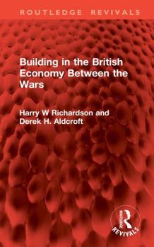 Hardcover Building in the British Economy Between the Wars Book