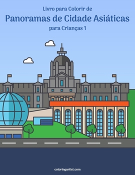 Paperback Livro para Colorir de Panoramas de Cidade Asiáticas para Crianças 1 [Portuguese] Book