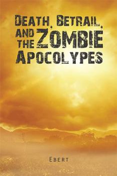 Paperback Death, Betrail, and the Zombie Apocolypes Book