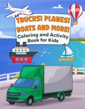 Paperback Trucks! Planes! Boats and More!: Kids Activity and Coloring Book (Happy Tales Kids Activity and Coloring Books) Book