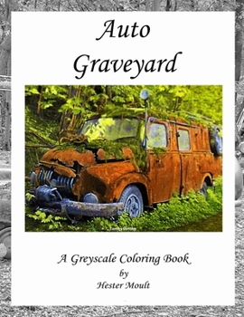 Auto Graveyard: A Greyscale Coloring Book