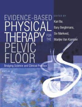 Paperback Evidence-Based Physical Therapy for the Pelvic Floor: Bridging Science and Clinical Practice Book