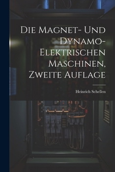 Paperback Die Magnet- und Dynamo-Elektrischen Maschinen, zweite Auflage [German] Book