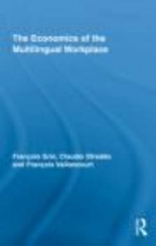 The Economics of the Multilingual Workplace - Book  of the Routledge Studies in Sociolinguistics