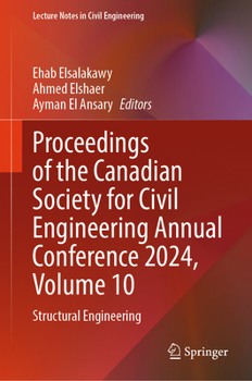 Proceedings of the Canadian Society for Civil Engineering Annual Conference 2024, Volume 10: Structural Engineering (Lecture Notes in Civil Engineering, 682)