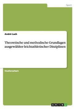 Paperback Theoretische und methodische Grundlagen ausgewählter leichtathletischer Disziplinen [German] Book