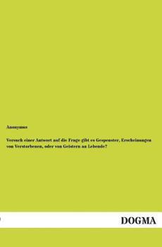 Paperback Versuch einer Antwort auf die Frage gibt es Gespenster, Erscheinungen von Verstorbenen, oder von Geistern an Lebende? [German] Book