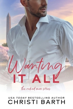 Wanting It All: A Billionaire Playboy Romance (The Naked Men Series)