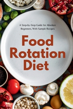 Paperback Food Rotation Diet: A Step-by-Step Guide for Absolute Beginners, With Sample Recipes Book