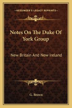 Paperback Notes On The Duke Of York Group: New Britain And New Ireland Book