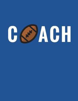 Coach: Football Coach Composition Notebook Appreciation Gift (Coach Gifts) (Volume 6)