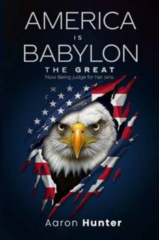 Paperback America Is Babylon The Great: Now Being Judged For Her Sins Book