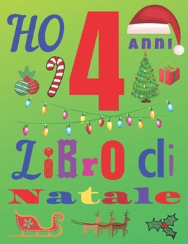 Ho 4 anni Libro di Natale: Il diario di Natale e il quaderno di schizzi per bambini di quattro anni (Italian Edition)