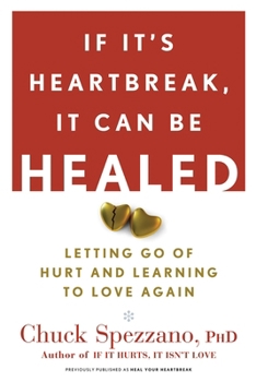Paperback If It's Heartbreak, It Can Be Healed: Letting Go of Hurt and Learning to Love Again Book