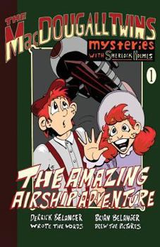 The Amazing Airship Adventure - Book #1 of the Macdougall Twins Mysteries with Sherlock Holmes