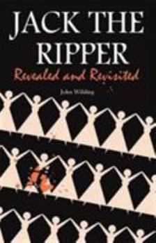 Hardcover Jack the Ripper: Revealed and Revisited Book