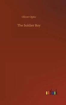 The Soldier Boy: Or Tom Somers In The Army: A Story Of The Great Rebellion - Book #1 of the Army & Navy