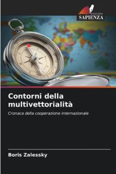 Contorni della multivettorialità: Cronaca della cooperazione internazionale (Italian Edition)