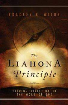 Paperback The Liahona Principle: Finding Direction in the Word of God Book