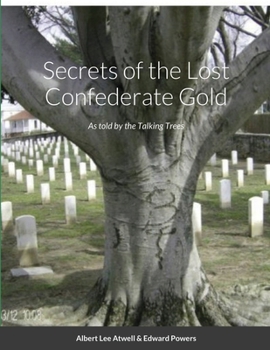 Paperback Secrets of the Lost Confederate Gold: As told by the Talking Trees Book