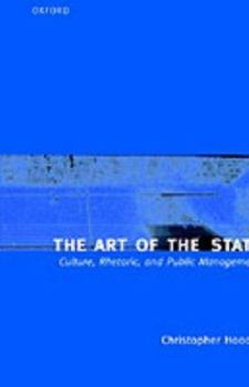 Hardcover The Art of the State: Culture, Rhetoric, and Public Management Book