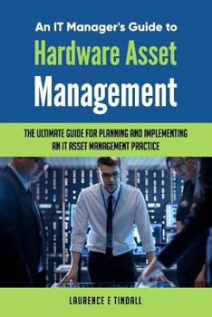 Paperback An It Manager's Guide to Hardware Asset Management Book