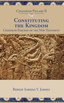 Paperback Constituting the Kingdom: Chaldean Exegesis of the New Testament Book
