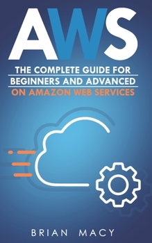 Paperback Aws: The Complete Guide for Beginners and Advanced on Amazon Web Services Book