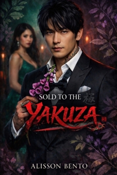 Sold to the Yakuza: A Arranged Marriage Mafia Romance (The Syndicate’s Price)
