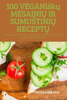 Paperback 100 VEGANiskų MESAINIŲ IR SUMUSTINIŲ RECEPTŲ [Lithuanian] Book