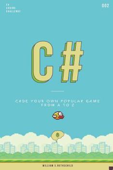 Paperback C# flappy bird: Learn by coding your own popular game - Gain amazing experience by coding your first video game in less than an hour Book
