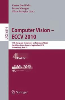 Paperback Computer Vision - ECCV 2010: 11th European Conference on Computer Vision, Heraklion, Crete, Greece, September 5-11, 2010, Proceedings, Part IV Book