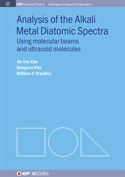 Hardcover Analysis of Alkali Metal Diatomic Spectra: Using Molecular Beams and Ultracold Molecules Book