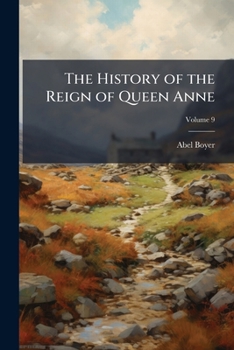 Paperback The History of the Reign of Queen Anne: Digested Into Annals; Volume 9 Book