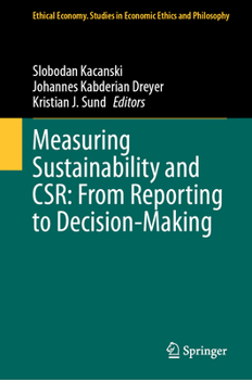 Measuring Sustainability and Csr: From Reporting to Decision-Making