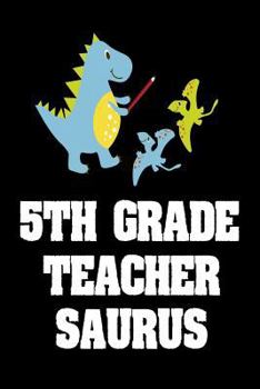 Paperback 5th Grade Teacher Saurus: Cute Dinosaur Notebook For Fifth Grade Teachers Book