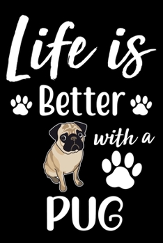 Life Is Better With A Pug: Cute Pug lined journal gifts. Best Lined Journal gifts For Pug Lovers. This Cute Dog Lined journal Gifts is the perfect tool to build a stronger relationship with Dog!