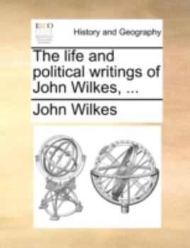 Paperback The life and political writings of John Wilkes, ... Book