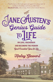 Paperback Jane Austen's Genius Guide to Life: On Love, Friendship, and Becoming the Person God Created You to Be Book