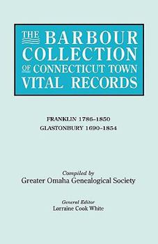 Paperback Barbour Collection of Connecticut Town Vital Records. Volume 13: Franklin 1786-1850, Glastonbury 1690-1854 Book