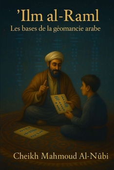 ʿIlm al-Raml: Les bases de la géomancie arabe dévoilées
