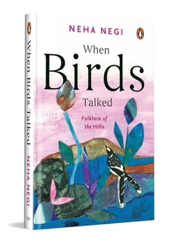 Hardcover When Birds Talked: Folklore of the Hills Book