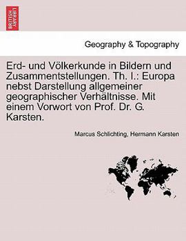 Paperback Erd- Und Volkerkunde in Bildern Und Zusammentstellungen. Th. I.: Europa Nebst Darstellung Allgemeiner Geographischer Verhaltnisse. Mit Einem Vorwort V [German] Book