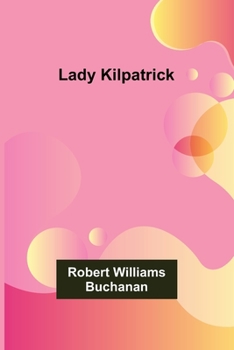 Lady Kilpatrick. [A novel.]