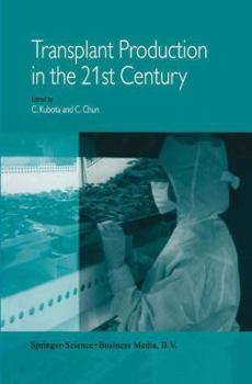 Paperback Transplant Production in the 21st Century: Proceedings of the International Symposium on Transplant Production in Closed System for Solving the Global Book