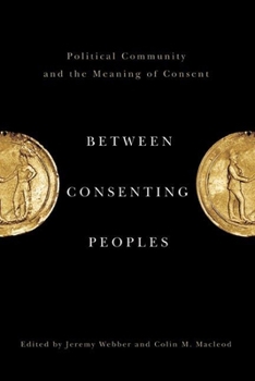 Paperback Between Consenting Peoples: Political Community and the Meaning of Consent Book