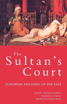 Paperback Sultan's Court: European Fantasies of the East Book